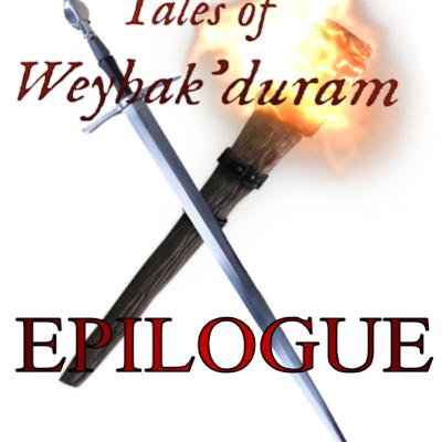 Epilogue - Tales of Weyhak'duram by Linus Burr