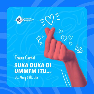 Suka Duka Di UMMFM Itu... | TemanCurhat eps.12 Suka Duka Di UMMFM Itu... | TemanCurhat eps.12