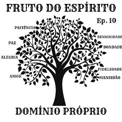 Fruto do Espírito - Episódio 10 - Domínio Próprio Fruto do Espírito - Episódio 10 - Domínio Próprio