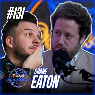 Ep. 131 - Shane Eaton