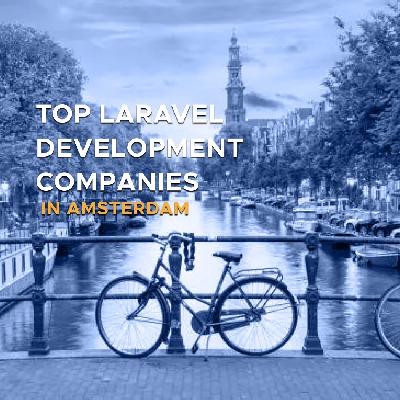 Top Laravel Development Companies in Amsterdam