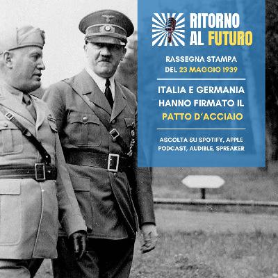 Italia e Germania hanno firmato il patto d'acciaio Italia e Germania hanno firmato il patto d'acciaio