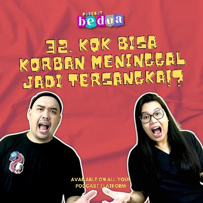 32. Kok Bisa Korban Meninggal Jadi Tersangka!? 32. Kok Bisa Korban Meninggal Jadi Tersangka!?