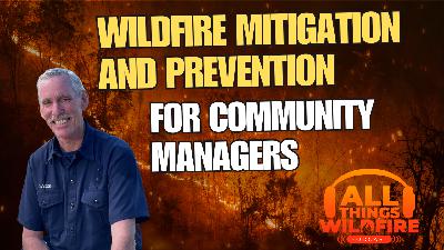 Wildfire Mitigation and Prevention for Community Managers
