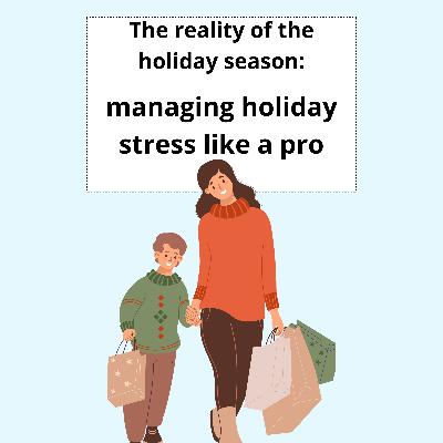 The reality of the holiday season for a busy mom: managing holiday stress like a pro