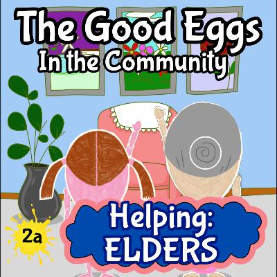 The Good Eggs in the Community | Helping Elders Part 1