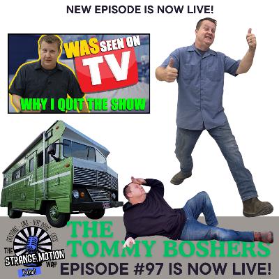The Strange Motion Way with The Tommy Boshers - Episode 97
