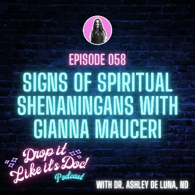 58 | Signs of Spiritual Shenaningans with Gianna Mauceri | Drop it Like it's Doc podcast