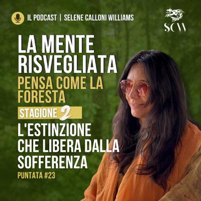 L'ESTINZIONE CHE LIBERA DALLA SOFFERENZA L'ESTINZIONE CHE LIBERA DALLA SOFFERENZA