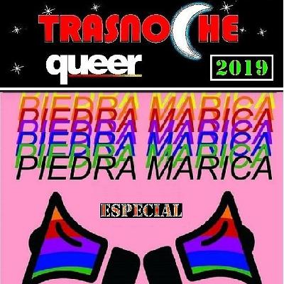 Trasnoche Queer Nro: 149 - 01-05-2019 - ESPECIAL "PIEDRA MARICA" CON "LUIS BARRIOS " Y "GUSTAVO" - 1ERO 2019