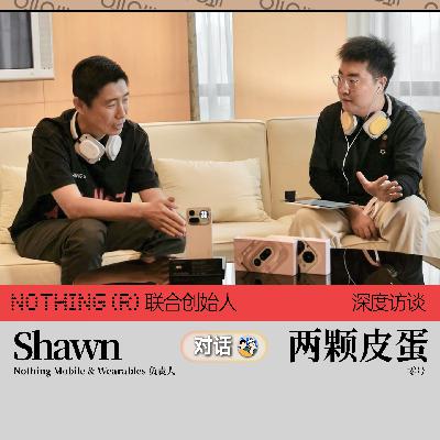 Vol.90 不做 AI 加法,做 AI Native ?对谈 Nothing 手机&穿戴产品负责人 Shawn Vol.90 不做 AI 加法,做 AI Native ?对谈 Nothing 手机&穿戴产品负责人 Shawn