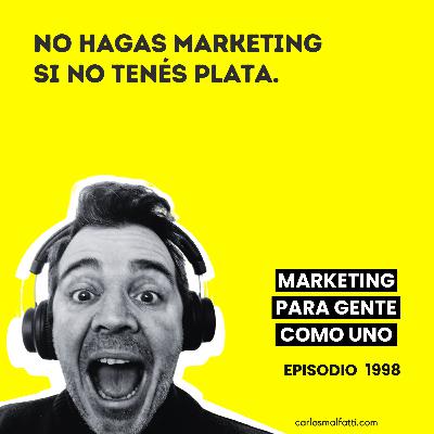 1998 No hagas marketing si no tenés plata.