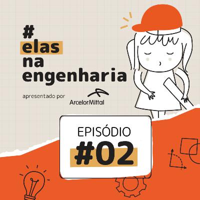 #02 - Mulheres que revolucionaram a Engenharia