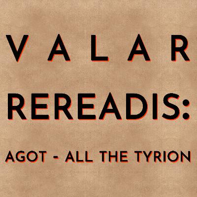 Valar Rereadis: AGOT - All the Tyrion Valar Rereadis: AGOT - All the Tyrion