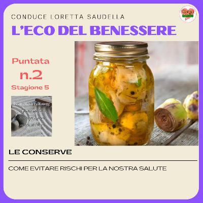 Le conserve , evitiamo di correre rischi per la nostra salute (ultima parte) - #iconsiglidibenessere - P02 - S5