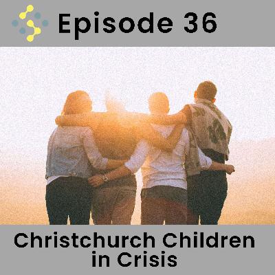 Ep36 – Christchurch Children in Crisis