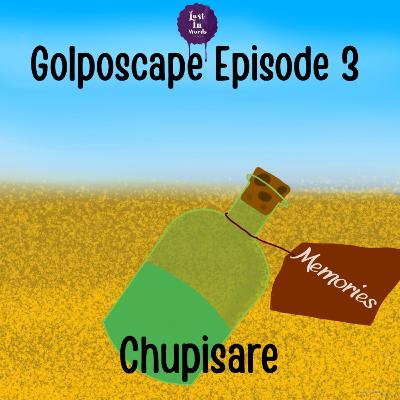 Golposcape Episode 3 : Chupisare