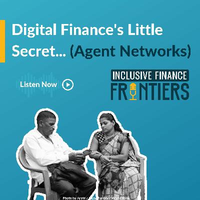 Digital Finance’s Little Secret... (Agent Networks)