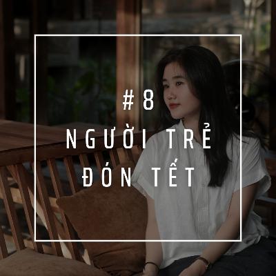 #8: Người trẻ đón Tết