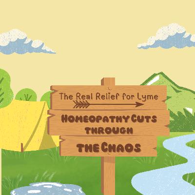 The Real Relief for Lyme: Homeopathy Cuts Through the Chaos The Real Relief for Lyme: Homeopathy Cuts Through the Chaos