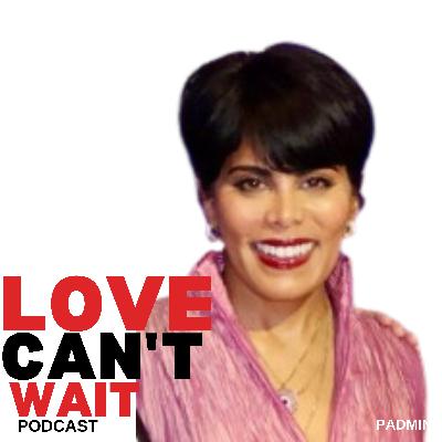 Love Can't Wait: Episode #284 - The Truth About Living In Singapore As An Expat And Dating In Your 40s! w/Padmini Pandya