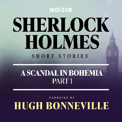 A Scandal in Bohemia: Part One