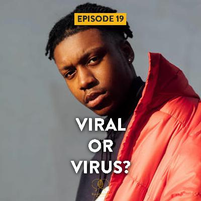 Episode 19 | "Viral or Virus" Episode 19 | "Viral or Virus"