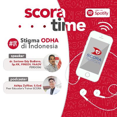 SCORA Time! ㅡ #1 Stigma ODHA di Indonesia