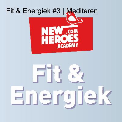 Fit & Energiek #3 | Mediteren