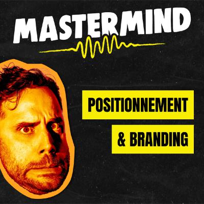 #12 - Comment créer un positionnement & une brand qui vous rend (vraiment) unique ?