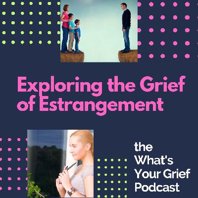Exploring the Grief of Estrangement