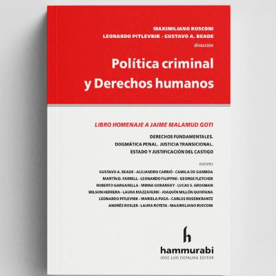 12. Política Criminal y DDHH. Libro Homenaje a J. Malamud Goti, con Gustavo Beade, Leonardo Pitlevnik y Maximiliano Rusconi
