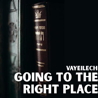 Vayeilech - Going To The Right Place