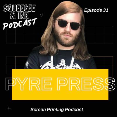 Pyre Press | Printing for Metal Bands and Fulfilment | S02 E31 | Squeegee & Ink Podcast