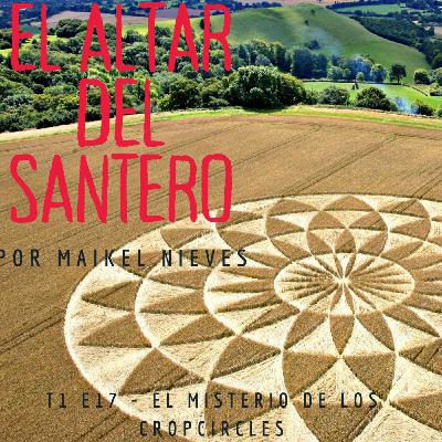 T1 E17: El misterio de los Crop Circles