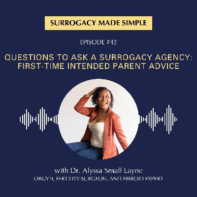 #42 Questions to ask a Surrogacy Agency: First-Time Intended Parent Advice