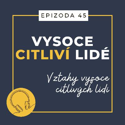 Ep. 45: Vztahy vysoce citlivých lidí