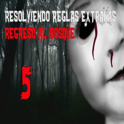 Trabajo resolviendo reglas extrañas- Regreso al bosque - Parte 5