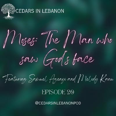 MOSES: The Man who saw God's face ft. Samuel Agenyi and Melody Kanu | C1E20
