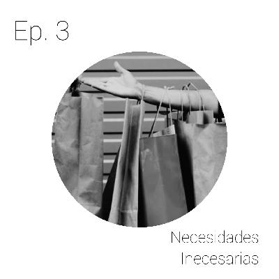 Necesidades innecesarias Necesidades innecesarias