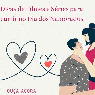 Filmes e séries para o Dia dos Namorados!! <3