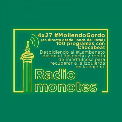 4x27. #MoliendoGordo (en directo desde Fonda del Tozal) 100 programas con Chocabeat. 4x27. #MoliendoGordo (en directo desde Fonda del Tozal) 100 programas con Chocabeat.