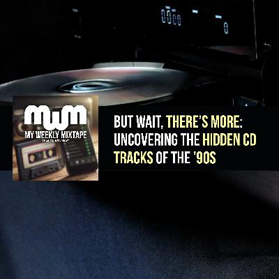 But Wait, There’s More: Uncovering the Hidden CD Tracks of the ’90s But Wait, There’s More: Uncovering the Hidden CD Tracks of the ’90s