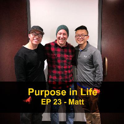 Purpose in Life - Matt