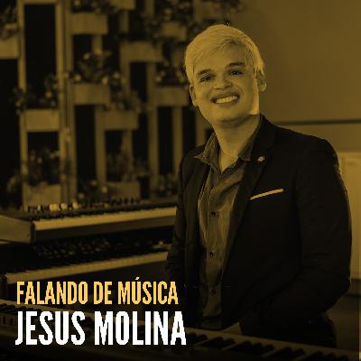 Falando de Música com Jesus Molina