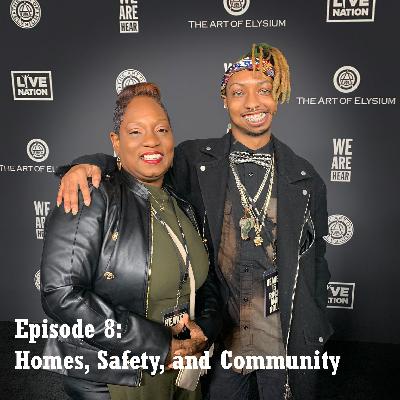 Episode 8: Homes, Safety, and Community Episode 8: Homes, Safety, and Community