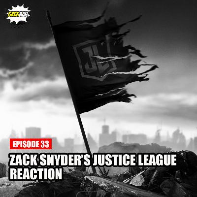 Zack Snyder's Justice League Reaction - Ep 33