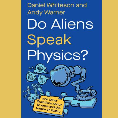 Exploring Alien Science with Daniel Whiteson!