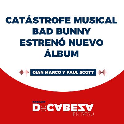 CATÁSTROFE MUSICAL BAD BUNNY ESTRENÓ NUEVO ÁLBUM