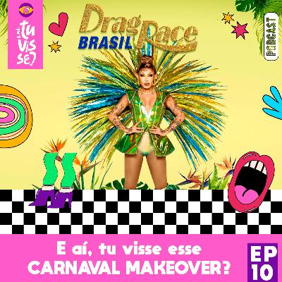 DRAG RACE BRASIL EP10 | E aí, tu visse esse MAKEOVER DE CARNAVAL? #review #dragracebrasil